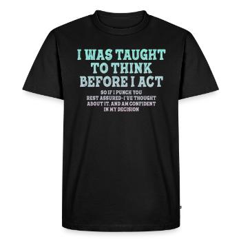 I Was Taught To Think Before Sarcasm - Men's Premium Organic T-Shirt - black - Front - Nico (187cm)