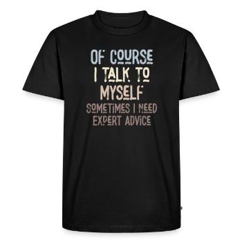 Of Course, I Talk to Myself Sometimes Need Expert - Men's Premium Organic T-Shirt - black - Front - Nico (187cm)