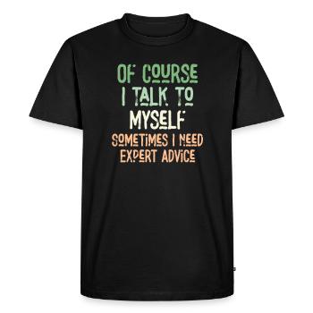 Of Course, I Talk to Myself Sometimes Need Expert - Men's Premium Organic T-Shirt - black - Front - Nico (187cm)