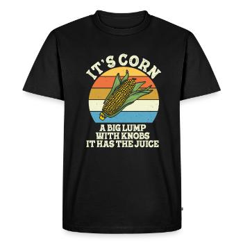 It's Corn A Big Lump With Knobs It Has The Juice - Men's Premium Organic T-Shirt - black - Front - Nico (187cm)