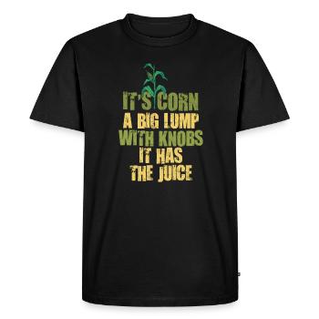It's Corn A Big Lump With Knobs It Has The Juice - Men's Premium Organic T-Shirt - black - Front - Nico (187cm)