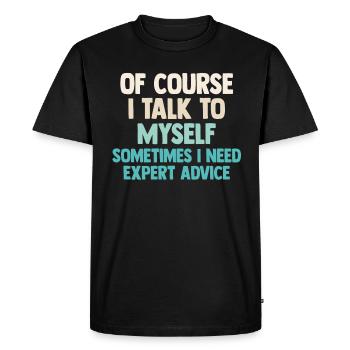 Of Course, I Talk to Myself Sometimes Need Expert - Men's Premium Organic T-Shirt - black - Front - Nico (187cm)