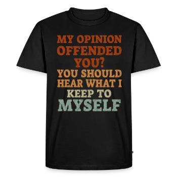 Mon opinion vous a offensé Chemise Adulte Humour Nouveauté - T-shirt Premium bio Homme - noir - Devant - Nico (187cm)
