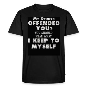Mon opinion vous a offensé Chemise Adulte Humour Nouveauté - T-shirt Premium bio Homme - noir - Devant - Nico (187cm)