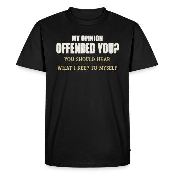 Mon opinion vous a offensé Chemise Adulte Humour Nouveauté - T-shirt Premium bio Homme - noir - Devant - Nico (187cm)