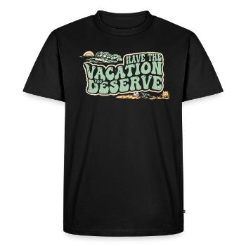 Have The Vacation You Deserve - Men's Premium Organic T-Shirt - black - Front - Nico (187cm)