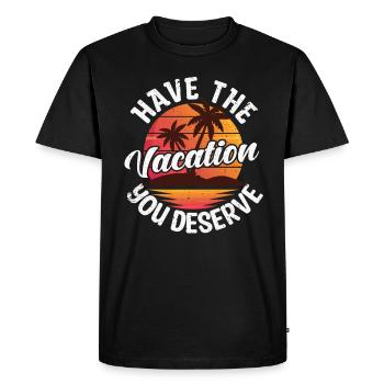 Have The Vacation You Deserve - Men's Premium Organic T-Shirt - black - Front - Nico (187cm)