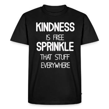 Kindness Is Free Sprinkle That Stuff Everywhere - Men's Premium Organic T-Shirt - black - Front - Nico (187cm)