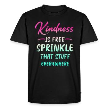 Kindness Is Free Sprinkle That Stuff Everywhere - Men's Premium Organic T-Shirt - black - Front - Nico (187cm)