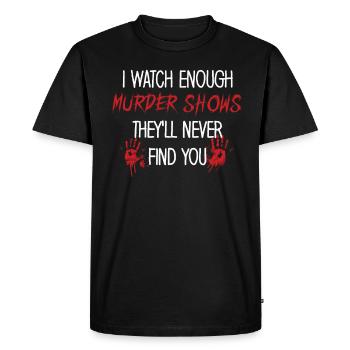 Je regarde assez d’émissions de meurtre Ils ne te trouveront jamais - T-shirt Premium bio Homme - noir - Devant - Nico (187cm)