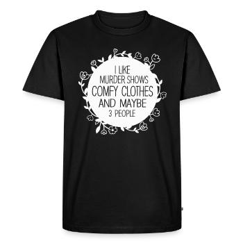 I Like Murder Shows Comfy Clothes And 3 People - Men's Premium Organic T-Shirt - black - Front - Nico (187cm)