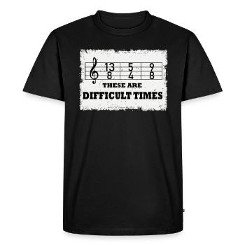 These Are Difficult Times Funny Music Pun - Men's Premium Organic T-Shirt - black - Front - Nico (187cm)