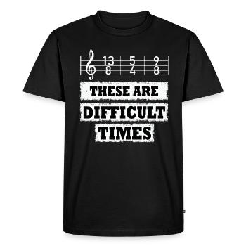 These Are Difficult Times Funny Music Pun - Men's Premium Organic T-Shirt - black - Front - Nico (187cm)
