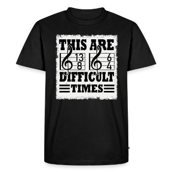 These Are Difficult Times Funny Music Pun - Men's Premium Organic T-Shirt - black - Front - Nico (187cm)