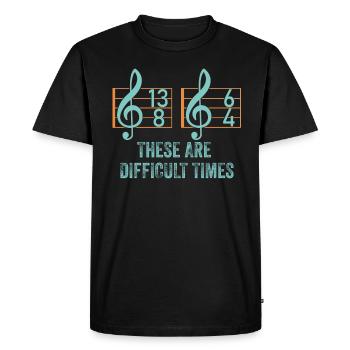 These Are Difficult Times Funny Music Pun - Men's Premium Organic T-Shirt - black - Front - Nico (187cm)