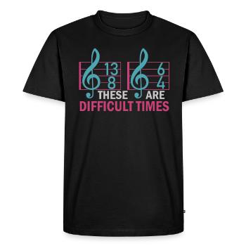 These Are Difficult Times Funny Music Pun - Men's Premium Organic T-Shirt - black - Front - Nico (187cm)