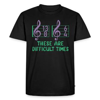 These Are Difficult Times Funny Music Pun - Men's Premium Organic T-Shirt - black - Front - Nico (187cm)