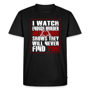 Murder Shows Theyll Never Find You Crime Shows - T-shirt Premium bio Homme - noir - Devant - Nico (187cm)