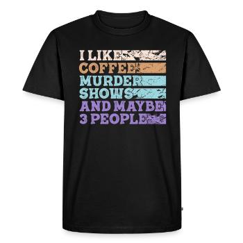 I Like Coffee Murder Shows And Maybe 3 People - Men's Premium Organic T-Shirt - black - Front - Nico (187cm)