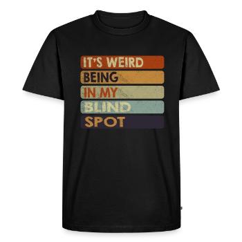 Its Weird Being In My Blind Spot - Men's Premium Organic T-Shirt - black - Front - Nico (187cm)