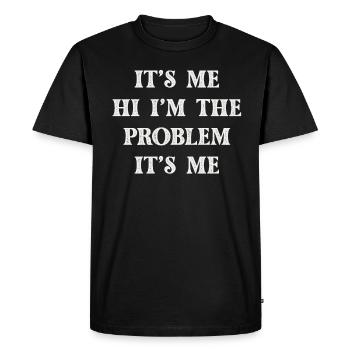 It's Me, Hi, I'm The Problem - Men's Premium Organic T-Shirt - black - Front - Nico (187cm)