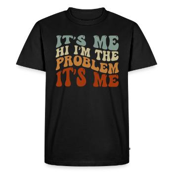 It's Me, Hi, I'm The Problem - Men's Premium Organic T-Shirt - black - Front - Nico (187cm)