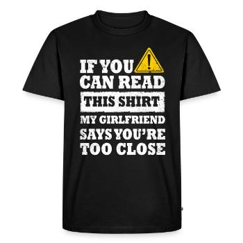 Si vous pouvez lire ceci ma petite amie dit trop près - T-shirt Premium bio Homme - noir - Devant - Nico (187cm)