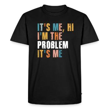 It's Me, Hi, I'm The Problem - Men's Premium Organic T-Shirt - black - Front - Nico (187cm)