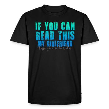 Si vous pouvez lire ceci ma petite amie dit trop près - T-shirt Premium bio Homme - noir - Devant - Nico (187cm)