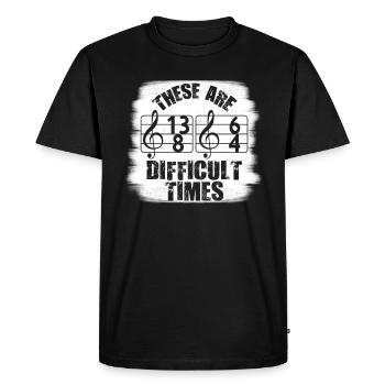 These Are Difficult Times Funny Music Pun - Men's Premium Organic T-Shirt - black - Front - Nico (187cm)