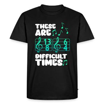 These Are Difficult Times Funny Music Pun - Men's Premium Organic T-Shirt - black - Front - Nico (187cm)