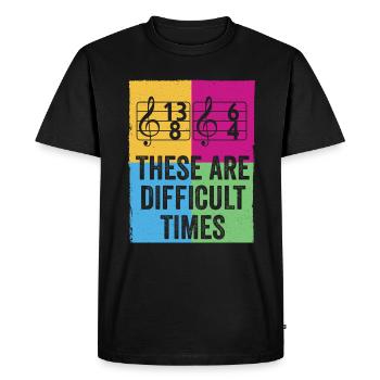 These Are Difficult Times Funny Music Pun - Men's Premium Organic T-Shirt - black - Front - Nico (187cm)