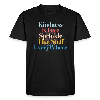 Kindness Is Free Sprinkle That Stuff Everywhere - Men's Premium Organic T-Shirt - black - Front - Nico (187cm)
