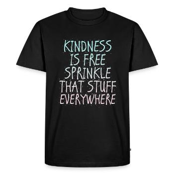 Kindness Is Free Sprinkle That Stuff Everywhere - Men's Premium Organic T-Shirt - black - Front - Nico (187cm)