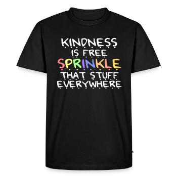 Kindness Is Free Sprinkle That Stuff Everywhere - Men's Premium Organic T-Shirt - black - Front - Nico (187cm)