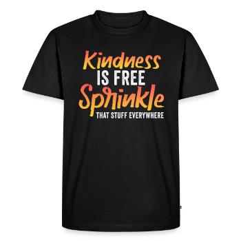Kindness Is Free Sprinkle That Stuff Everywhere - Men's Premium Organic T-Shirt - black - Front - Nico (187cm)