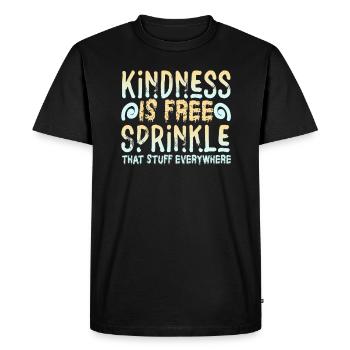 Kindness Is Free Sprinkle That Stuff Everywhere - Men's Premium Organic T-Shirt - black - Front - Nico (187cm)