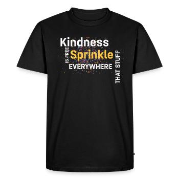 Kindness Is Free Sprinkle That Stuff Everywhere - Men's Premium Organic T-Shirt - black - Front - Nico (187cm)