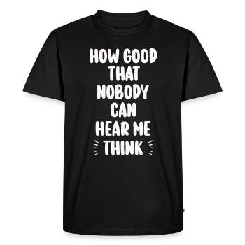 How Good That Nobody Can Hear Me Think - Men's Premium Organic T-Shirt - black - Front - Nico (187cm)