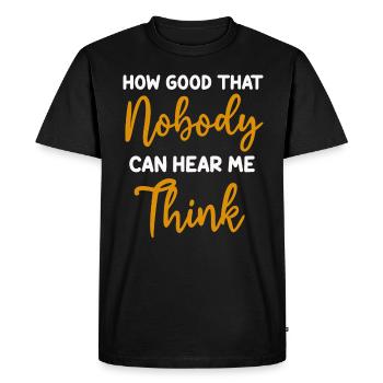 How Good That Nobody Can Hear Me Think - Men's Premium Organic T-Shirt - black - Front - Nico (187cm)