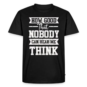 How Good That Nobody Can Hear Me Think - Men's Premium Organic T-Shirt - black - Front - Nico (187cm)