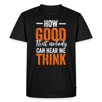 How Good That Nobody Can Hear Me Think - Men's Premium Organic T-Shirt - black - Front - Nico (187cm)