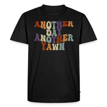 Another Day, Another Yawn - Men's Premium Organic T-Shirt - black - Front - Nico (187cm)