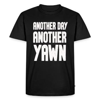 Another Day, Another Yawn - Men's Premium Organic T-Shirt - black - Front - Nico (187cm)