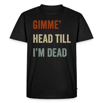 Gimme Head Till I’m Dead 80s Lovers - T-shirt Premium bio Homme - noir - Devant - Nico (187cm)