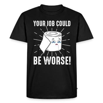 Your Job Could Be Worse Toilet Paper - Men's Premium Organic T-Shirt - black - Front - Nico (187cm)
