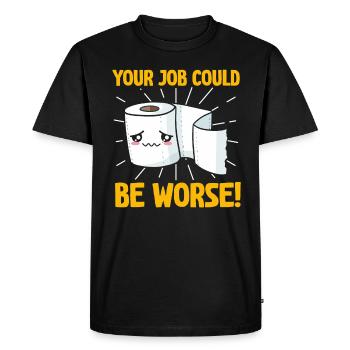 Your Job Could Be Worse Toilet Paper - Men's Premium Organic T-Shirt - black - Front - Nico (187cm)