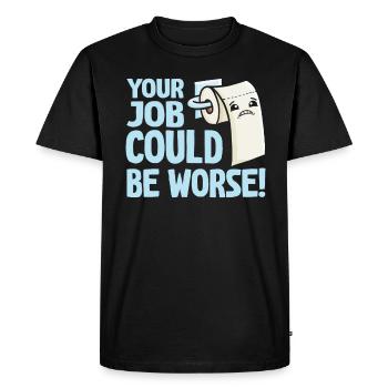 Your Job Could Be Worse Toilet Paper - Men's Premium Organic T-Shirt - black - Front - Nico (187cm)