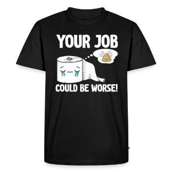 Your Job Could Be Worse Toilet Paper - Men's Premium Organic T-Shirt - black - Front - Nico (187cm)