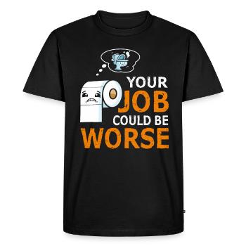 Your Job Could Be Worse Toilet Paper - Men's Premium Organic T-Shirt - black - Front - Nico (187cm)